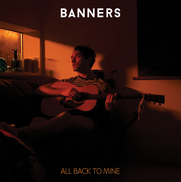 Home Really Is Where the Heart Is: BANNERS’ New Album “All Back to Mine”